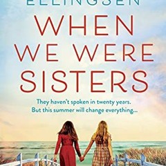 [Free] EBOOK ✔️ When We Were Sisters: An emotional and totally gripping page-turner b