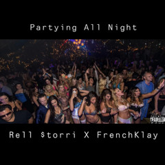 RELL $TORRI X FRENCHKLAY - PARTYING ALL NIGHT (AUDIO)