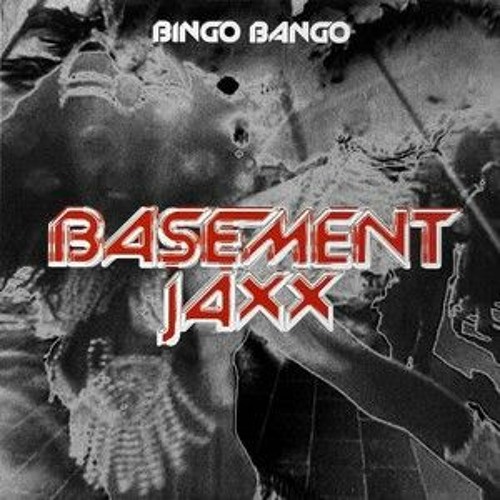 Basement Jaxx - Bingo Bango