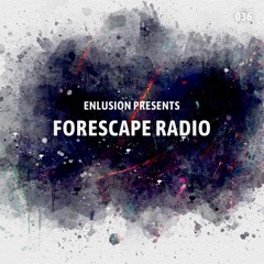 Forescape Radio #036