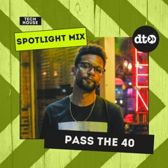 Spotlight Mix: Pass The 40