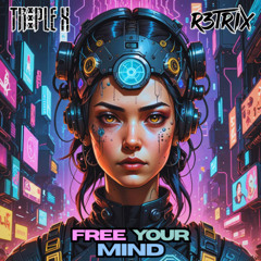 TRIPLE X & R3TRIX - FREE YOUR MIND