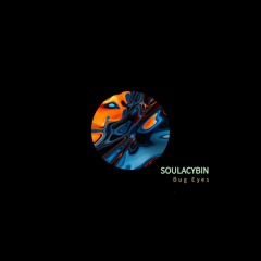 Soulacybin - Bug Eyes