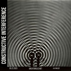 Constructive Interference w/ Phreakwency - 22May2023