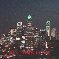 all this love (prod.sauron)