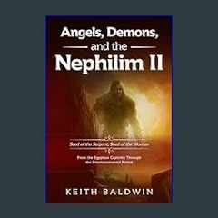 [ebook] read pdf ✨ Angels, Demons, and the Nephilim II: Seed of the Serpent, Seed of the Woman: Bo