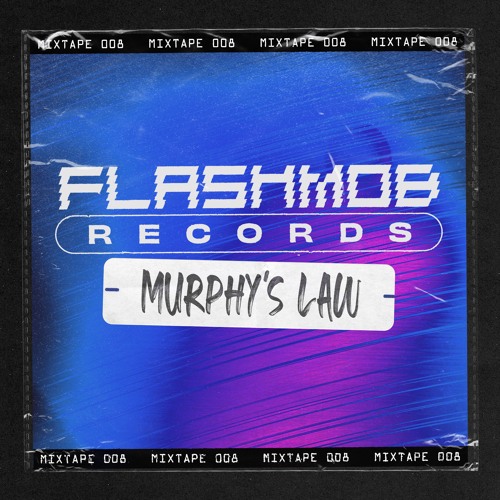 Flashmob Records - Mixtape 008 - Murphys Law
