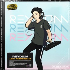 LGCY FM S3 E43: REYDIUM (Melodic, Bass, Progressive House Mix)