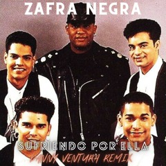 Zafra Negra - Sufriendo Por Ella (Danny Ventura Remix)