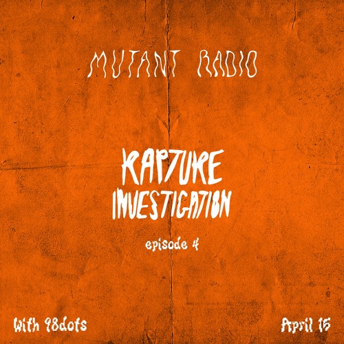 RAPTURE INVESTIGATION w. 98dots [15.04.2023]