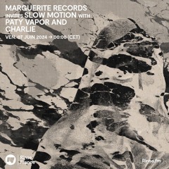 Marguerite Records invites Slow Motion with Paty Vapor and Charlie - 07 Juin 2024