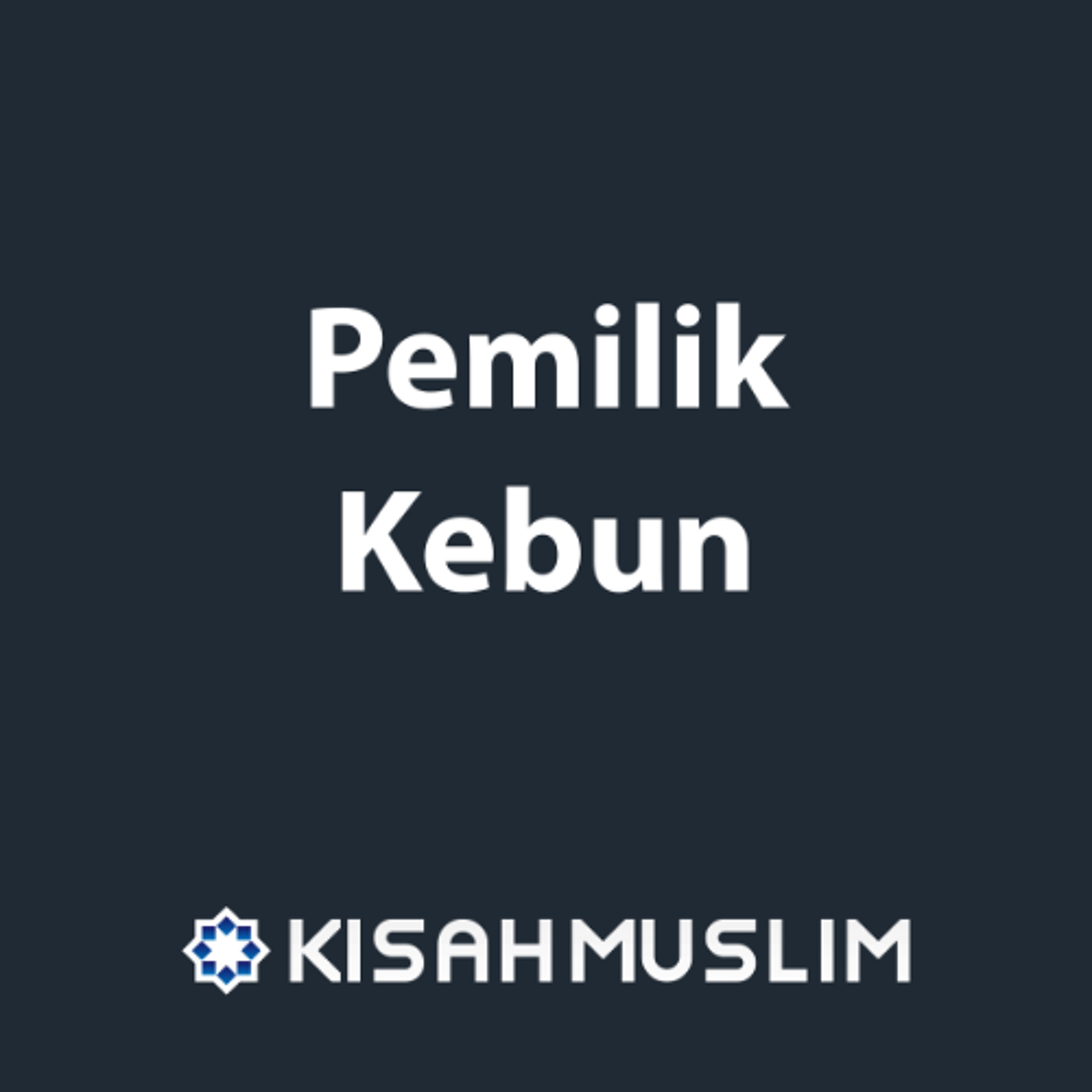 Kisah Muslim: Pemilik Kebun