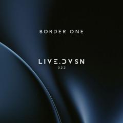 LIVE.DVSN022: Border One