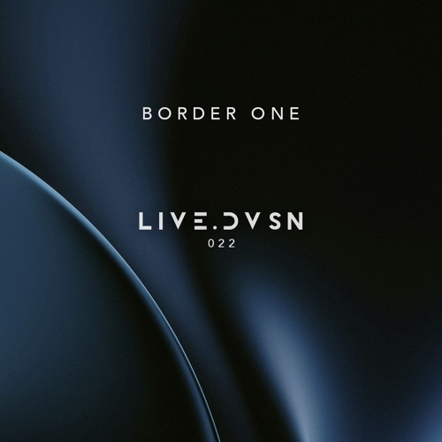 LIVE.DVSN022: Border One