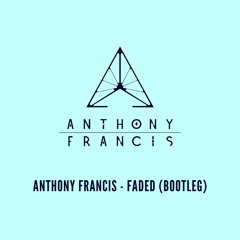 Anthony Francis - Faded (Bootleg)