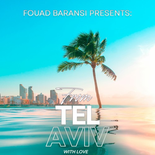 Fouad Baransi Presents : From Tel Aviv With Love