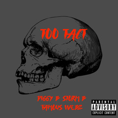Too Tact - Diggy B X Storm B X Famous Webz