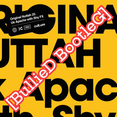 UK Apache with Shy FX  - Original Nuttah 25 [BullieD BootleG]