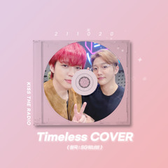 Timeless COVER by 남우현 (INFINITE) & 홍주찬 (골든차일드)