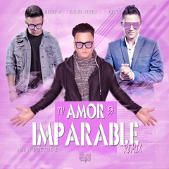 Tu Amor Es Imparable "Remix" (Feat. Mikey A & Zetty)