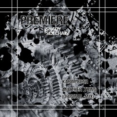Karim.Bcsr - Another Thing (Original Mix) (SERV001) (Shady SideChain Label) FREE DL