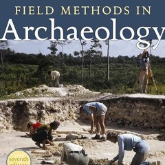Kindle⚡online✔PDF Field Methods in Archaeology, 7th Edition