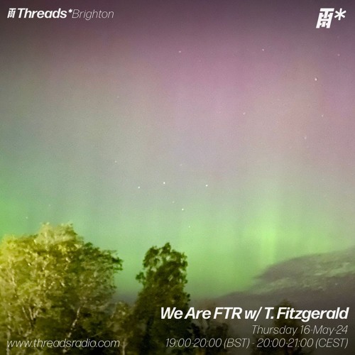 We Are FTR w/ T. Fitzgerald (*Brighton) - 16-May-24