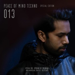 Peace of Mind Techno 013 (Opening Set for Wassu - Ora Nightclub Seattle, Feb.17, 2023)