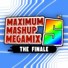 MAXIMUM MASHUP MEGAMIX 5: The Finale