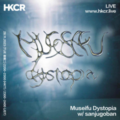 Museifu Dystopia w/ sanjugoban - 28/11/2023
