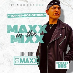 MAXX IN THE MIXX 085 - " TOP HIP-HOP OF 2023 "