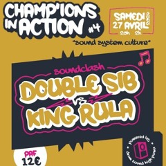 SOUNDCLASH - Double SIB vs King Rula (Champ'ions in action #4 - 27/04/2024)