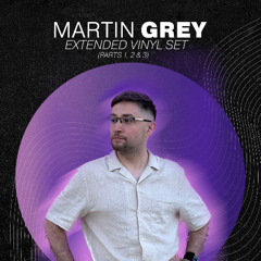 Martin Grey - Extended Vinyl Set - Part 3