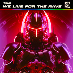 Hi3ND - We Live For The Rave [OUT NOW!]
