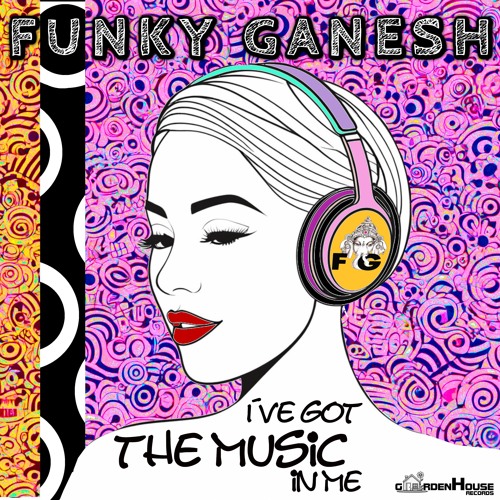 Funky Ganesh - I´ve Got The Music In Me (Extended Mix) FREE DOWNLOAD