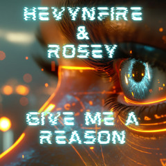 HEVYNFIRE & ROSEY - GIVE ME A REASON (SAMPLE) (OUT NOW)