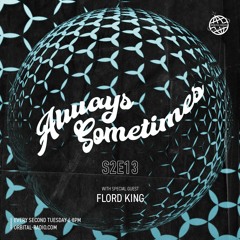 Always Sometimes S2E13 with Flord King [Lyssna Records/SE] (22/06/21)