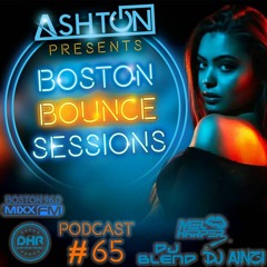 Boston Bounce Sessions Podcast #65 MEL HARPER X DJ BLEND X DJ AINZI