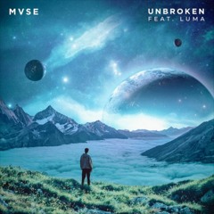 Unbroken- MVSE (Ft LUMA) [Aspecte Remix]