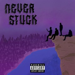 Never Stuck (ft. SLFT47, YoungE & MISSINYAK)