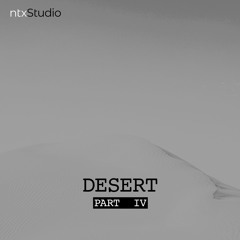 Desert Part IV