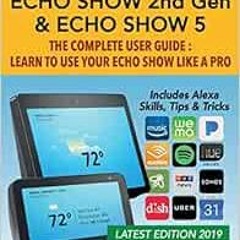 free EBOOK 📭 Amazon Echo Show (2nd Gen) & Echo Show 5 - The Complete User Guide: Lea