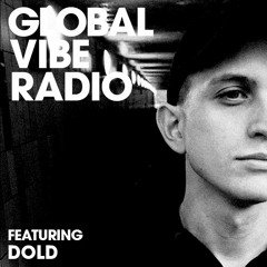 Global Vibe Radio 232 Feat. Dold (Arsenik, MindTrip)