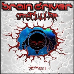 Brain Driver - Speculiar // OUT NOW!!!