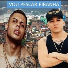 MC LAN E MC ARRAIA - VOU PESCAR PIRANHA (DJ MALOKA ORIGINAL E DJ PEDRO DE AZEVEDO)