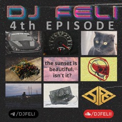 4th Episode By DJ FELI