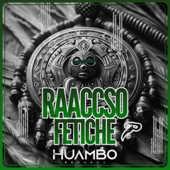Raaccso - Fetiche (Original Mix)