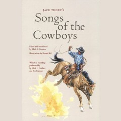 Get EPUB KINDLE PDF EBOOK Jack Thorp's Songs of the Cowboys by  Mark L. Gardner,Kil Ronald,Ronald Ki