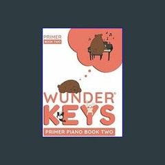 {pdf} 📕 WunderKeys Primer Piano Book Two PDF EBOOK DOWNLOAD