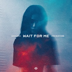 Zach Fox, VON BUOYAGE - Wait For Me